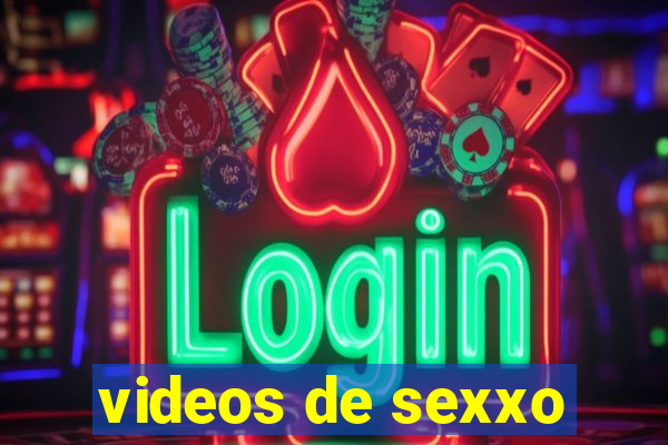 videos de sexxo